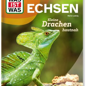 WAS IST WAS Echsen. Kleine Drachen hautnah
